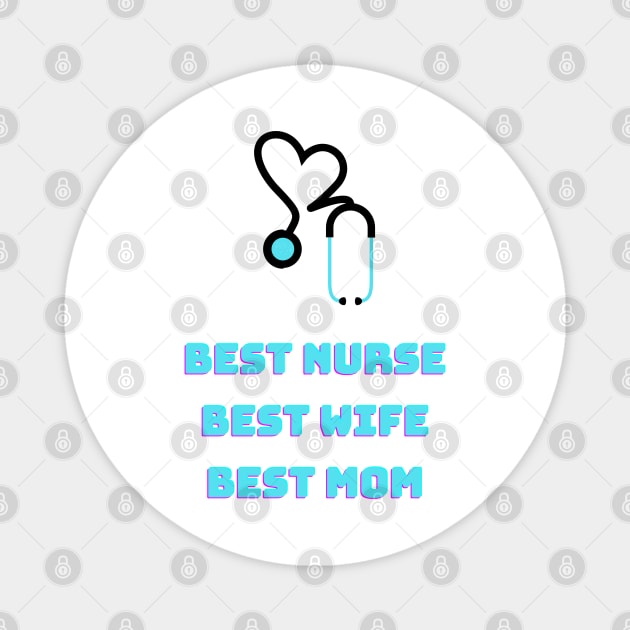 Best nurse, best wife, best mom Magnet by massivestartup.co.uk
